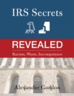 Image for IRS Secrets Revealed: Racism, Waste, Incompetence