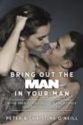 Image for Bring Out The Man In Your Man: Bring Back Energy, Passion and Balance into Your Relationship