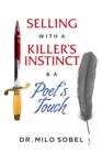 Image for Selling with a Killer&#39;s Instinct &amp; a Poet&#39;s Touch