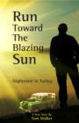 Image for Run Toward the Blazing Sun: Nightmare in Turkey