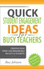 Image for Quick Student Engagement Ideas for Busy Teachers: Creative Ideas From 1000 Remarkable Faculty &amp; Students