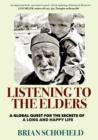 Image for Listening to The Elders: A Global Quest for the Secrets of a Long and Happy Life