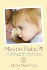 Image for Maybe Baby?!!: My Downward Spiral (and Back Up!) Into the Madness of Trying to Conceive