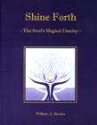 Image for Shine Forth: The Soul&#39;s Magical Destiny