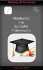 Image for Mastering The Spritekit Framework: Develop Professional Games With This New Ios 7 Framework