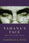 Image for Vahana&#39;s Face: What&#39;s Under the Skin of Beauty