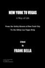 Image for New York to Vegas - A Way of Life: From the Gritty Streets of New York City to the Glitzy Las Vegas Strip