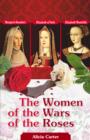 Image for Women of the Wars of the Roses: Elizabeth Woodville, Margaret Beaufort &amp; Elizabeth of York