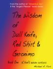 Image for Wisdom of Dull Knife, Red Shirt &amp; Geronimo (Book 1): Book One