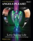 Image for Angels Please! (Book 1): Love Seeing Life: A Pictorial Book of Intelligent Air Energy (Book 1)