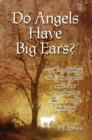 Image for Do Angels Have Big Ears?: An Uplifting Tale for Anyone Who Ever Worndred If God Is Really Listening