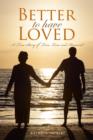 Image for Better To Have Loved: A True Story of Love, Loss, and Renewal