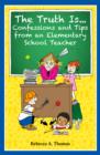 Image for Truth Is...: Confessions and Tips from an Elementary School Teacher