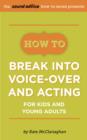 Image for How To Break Into Voice-over and Acting for Kids &amp; Young Adults