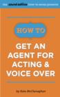 Image for How To Get An Agent for Acting &amp; Voice Over