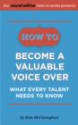 Image for How to Become a Valuable Voice Over: What Every Talent Needs to Know