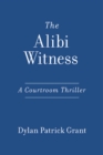 Image for Alibi Witness: A Courtroom Thriller