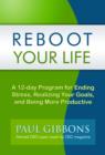 Image for Reboot Your Life: A 12-day Program for Realizing Your Goals, and Being More Productive