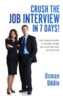 Image for Crush the Job Interview in 7 Days!: This e-book Provides a 7-day Plan to Help You Crush Your Next Job Interview