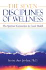 Image for Seven Disciplines of Wellness: The Spiritual Connection to Good Health