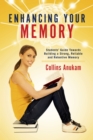 Image for Enhancing Your Memory: Students&#39; Guide Towards Building a Strong, Reliable and Retentive Memory