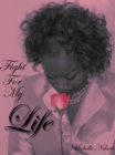Image for Fight For My Life: A Personal Testimony of a Battle with Breast Cancer