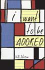 Image for I Want To Be Adored