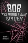 Image for Bob the Bubble Gum Spider