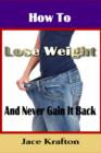 Image for How to Lose Weight and Never Gain it Back