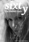 Image for Sixty: The Hidden Years