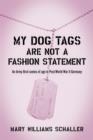 Image for My Dog Tags Are Not A Fashion Statement: An Army Brat comes of age in Post-World War II Germany
