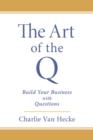 Image for Art of the Q: Build Your Business with Questions