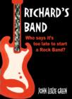 Image for Richard&#39;s Band: Who Says it&#39;s Too Late to Start a Rock Band?