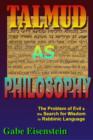 Image for Talmud as Philosophy: The Problem of Evil and the Search for Wisdom in Rabbinic Language