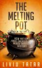 Image for Melting Pot: How Nations Have Emerged And Mixed Through History