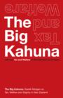Image for Big Kahuna: Turning Tax and Welfare in New Zealand on its head.