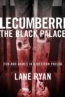 Image for Lecumberri the Black Palace: Fun and Games in a Mexican Prison