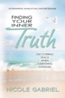 Image for Finding Your Inner Truth: Discovering Peace When Everything Changes