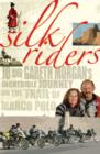 Image for Silk Riders: Jo and Gareth Morgan&#39;s Incredible Journey on the Trail of Marco Polo
