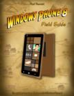 Image for Windows Phone 8 Field Guide: The Quickest Way to Get It Done with Windows Phone 8