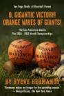 Image for O, Gigantic Victory! + Orange Waves of Giants! Baseball Poems: The San Francisco Giants and the 2010 + 2012 World Championships