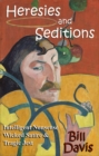 Image for Heresies and Seditions: Intelligent Nonsense, Wicked Satire and Tragic Jest
