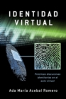 Image for Identidad Virtual: Practicas discursivas identitarias en el aula virtual