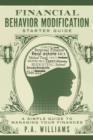 Image for Financial Behavior Modification Starter Guide: A Simple Guide to Managing Your Finances