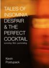 Image for Tales of Insomnia Despair &amp; the Perfect Cocktail: Surviving Life&#39;s Pummeling
