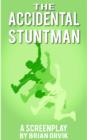 Image for Accidental Stuntman: The Story of Jimmy Joe Payne: An Original Comedy Screenplay
