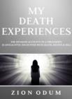 Image for My Death Experiences: Accounts of a Preacher&#39;s 18 Apocalyptic Encounter with Death, Heaven &amp; Hell
