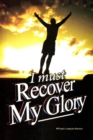 Image for I Must Recover My Glory