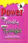 Image for Power To Trouble Your Trouble