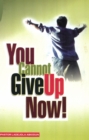 Image for You Cannot Give Up Now
